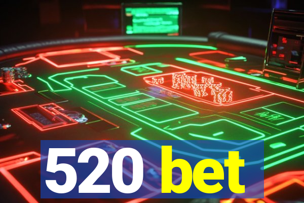 520 bet